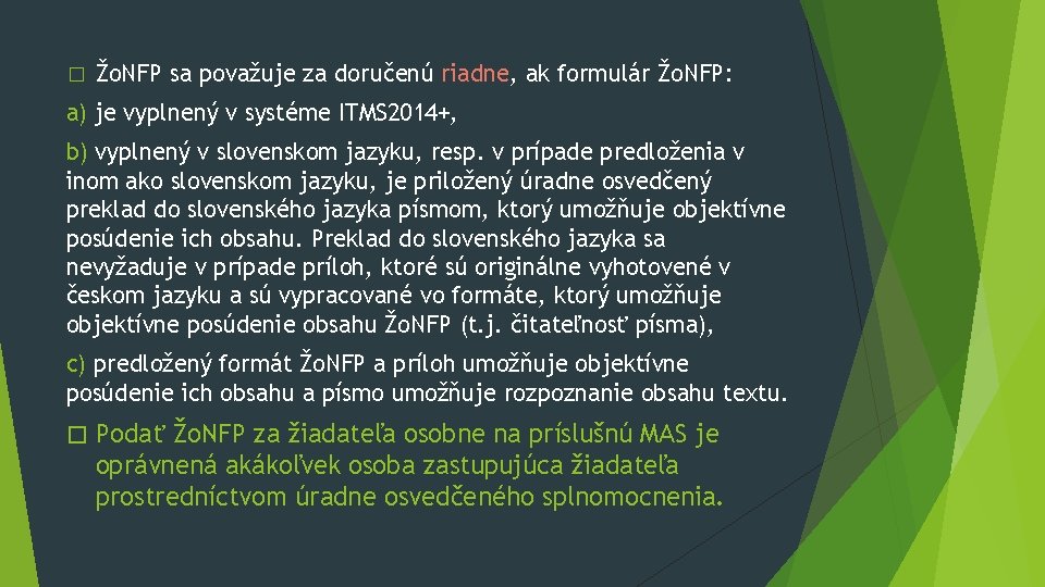 � Žo. NFP sa považuje za doručenú riadne, ak formulár Žo. NFP: a) je � Žo. NFP sa považuje za doručenú riadne, ak formulár Žo. NFP: a) je