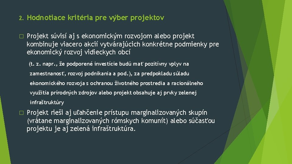 2. Hodnotiace kritéria pre výber projektov � Projekt súvisí aj s ekonomickým rozvojom alebo 2. Hodnotiace kritéria pre výber projektov � Projekt súvisí aj s ekonomickým rozvojom alebo