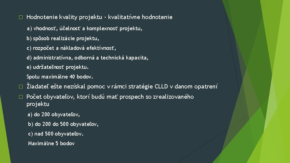 � Hodnotenie kvality projektu – kvalitatívne hodnotenie a) vhodnosť, účelnosť a komplexnosť projektu, b) � Hodnotenie kvality projektu – kvalitatívne hodnotenie a) vhodnosť, účelnosť a komplexnosť projektu, b)