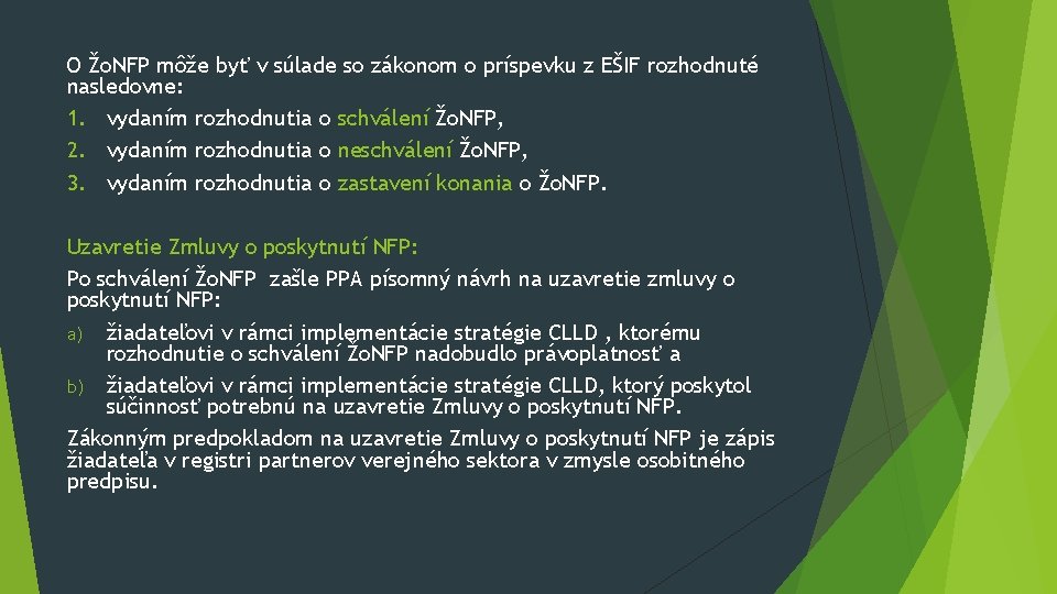 O Žo. NFP môže byť v súlade so zákonom o príspevku z EŠIF rozhodnuté O Žo. NFP môže byť v súlade so zákonom o príspevku z EŠIF rozhodnuté