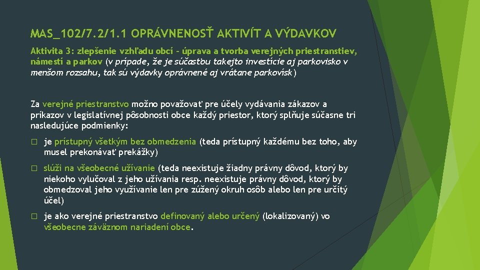 MAS_102/7. 2/1. 1 OPRÁVNENOSŤ AKTIVÍT A VÝDAVKOV Aktivita 3: zlepšenie vzhľadu obcí – úprava MAS_102/7. 2/1. 1 OPRÁVNENOSŤ AKTIVÍT A VÝDAVKOV Aktivita 3: zlepšenie vzhľadu obcí – úprava