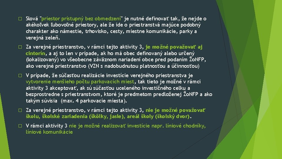 � Slová "priestor prístupný bez obmedzení" je nutné definovať tak, že nejde o akékoľvek � Slová "priestor prístupný bez obmedzení" je nutné definovať tak, že nejde o akékoľvek