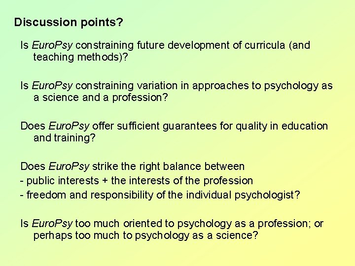 Discussion points? Is Euro. Psy constraining future development of curricula (and teaching methods)? Is