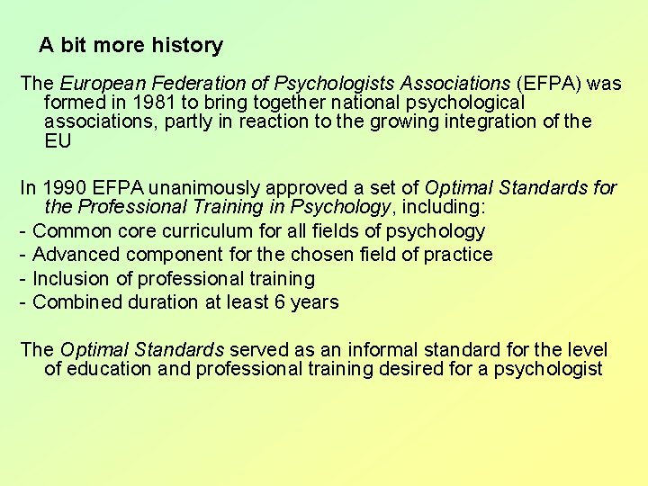 A bit more history The European Federation of Psychologists Associations (EFPA) was formed in