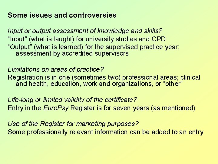 Some issues and controversies Input or output assessment of knowledge and skills? “Input” (what