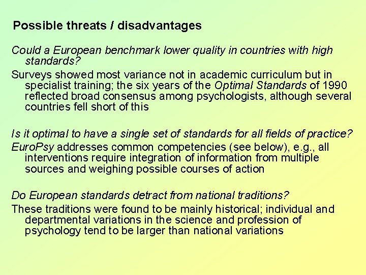 Possible threats / disadvantages Could a European benchmark lower quality in countries with high