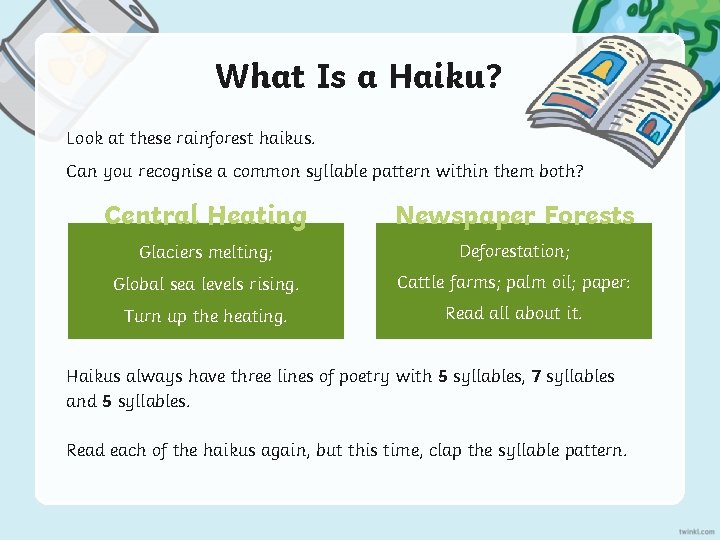 What Is a Haiku? Look at these rainforest haikus. Can you recognise a common