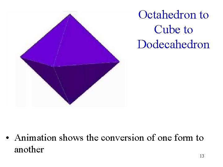 Octahedron to Cube to Dodecahedron • Animation shows the conversion of one form to