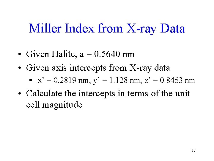Miller Index from X-ray Data • Given Halite, a = 0. 5640 nm •