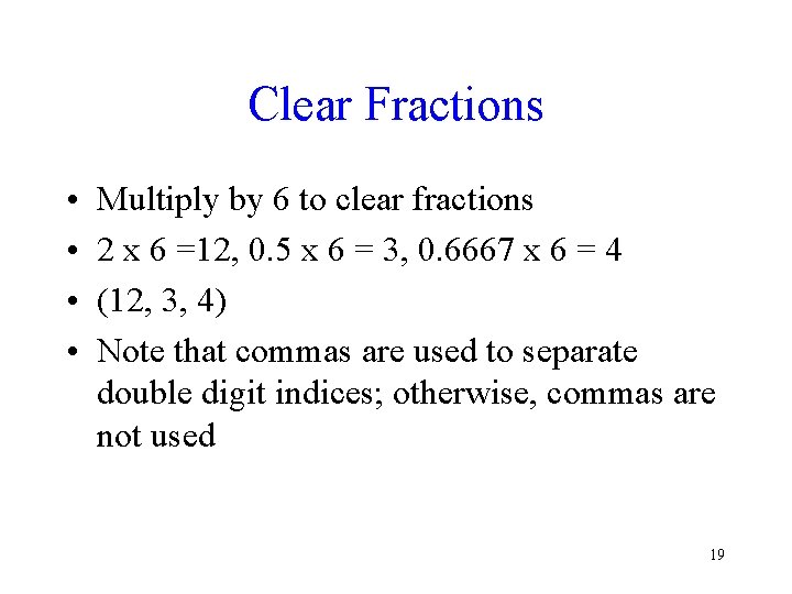 Clear Fractions • • Multiply by 6 to clear fractions 2 x 6 =12,