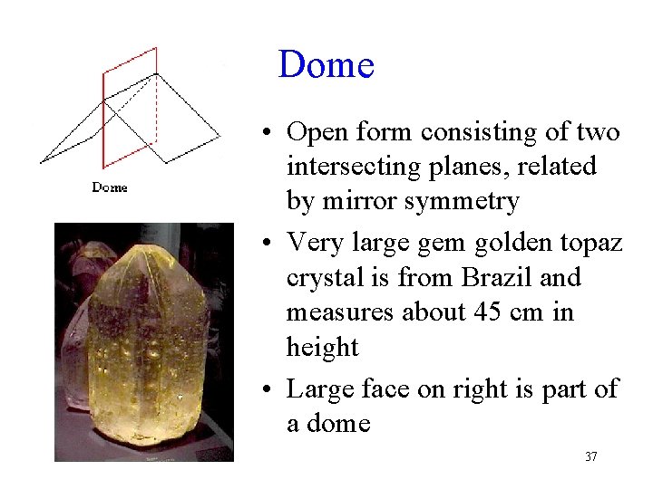 Dome • Open form consisting of two intersecting planes, related by mirror symmetry •