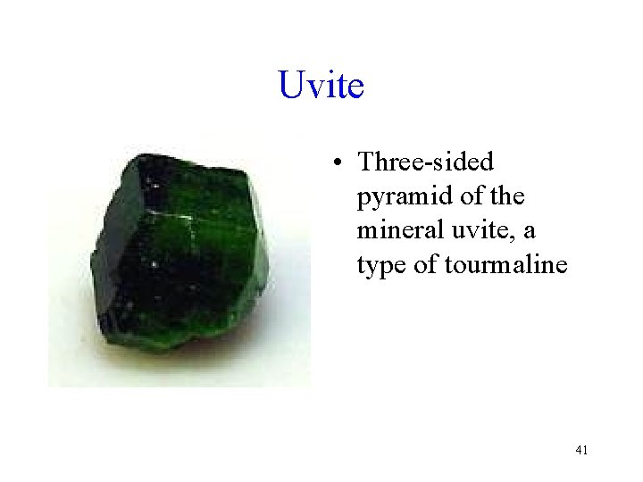 Uvite • Three-sided pyramid of the mineral uvite, a type of tourmaline 41 