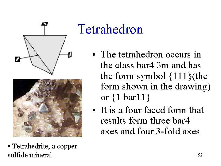 Tetrahedron • The tetrahedron occurs in the class bar 4 3 m and has