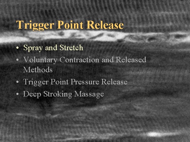 Trigger Point Release • Spray and Stretch • Voluntary Contraction and Released Methods •