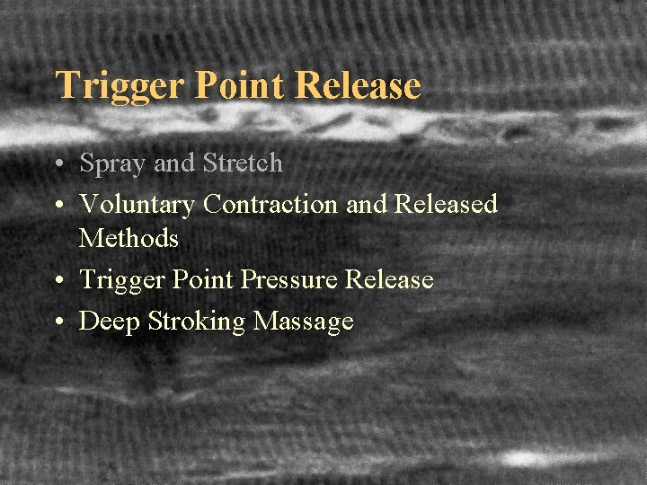 Trigger Point Release • Spray and Stretch • Voluntary Contraction and Released Methods •