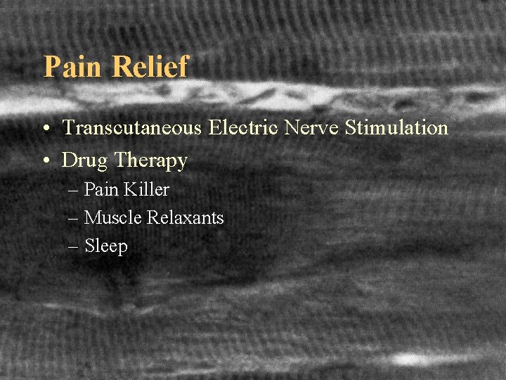 Pain Relief • Transcutaneous Electric Nerve Stimulation • Drug Therapy – Pain Killer –