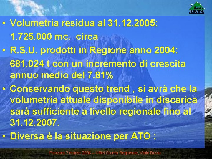  • Volumetria residua al 31. 12. 2005: 1. 725. 000 mc. circa •