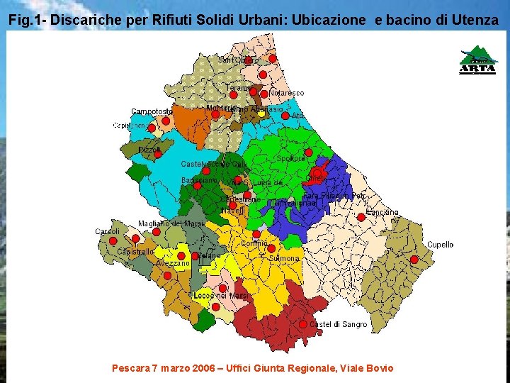 Fig. 1 - Discariche per Rifiuti Solidi Urbani: Ubicazione e bacino di Utenza Pescara