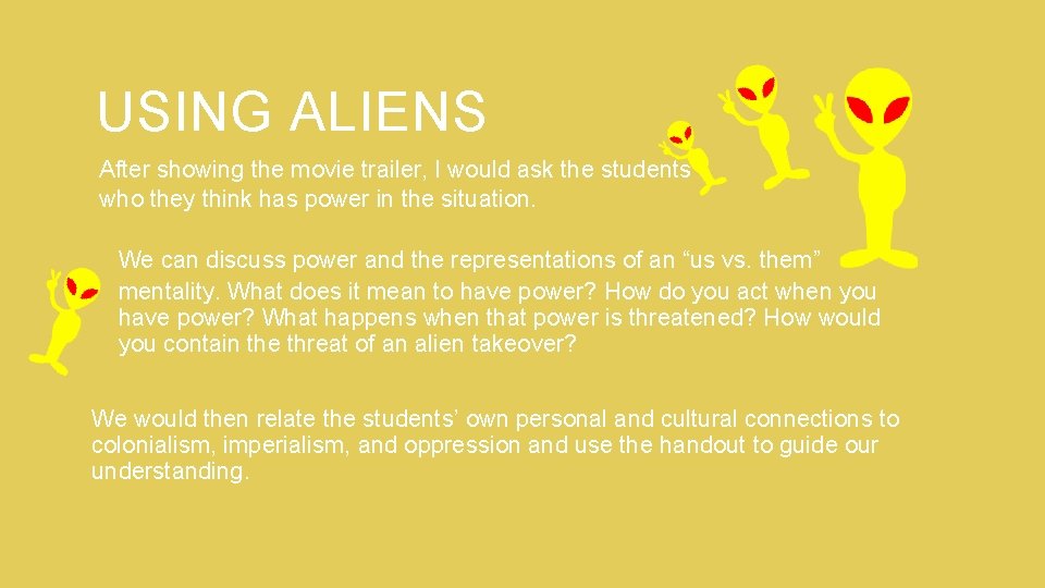 USING ALIENS After showing the movie trailer, I would ask the students who they USING ALIENS After showing the movie trailer, I would ask the students who they