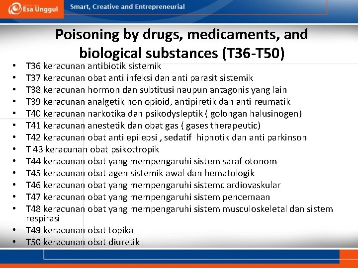 Poisoning by drugs, medicaments, and biological substances (T 36 -T 50) T 36 keracunan