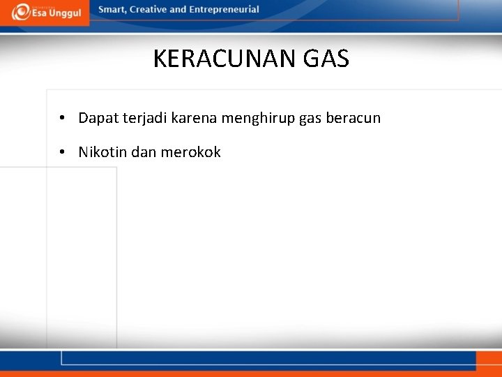 KERACUNAN GAS • Dapat terjadi karena menghirup gas beracun • Nikotin dan merokok 