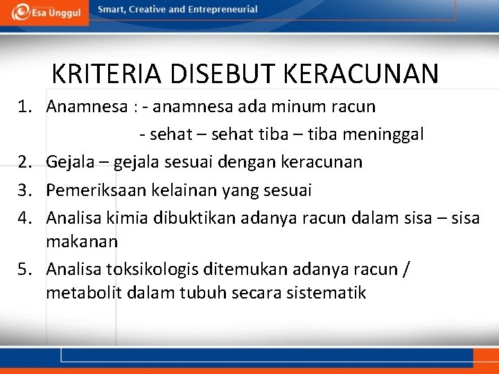 KRITERIA DISEBUT KERACUNAN 1. Anamnesa : - anamnesa ada minum racun - sehat –