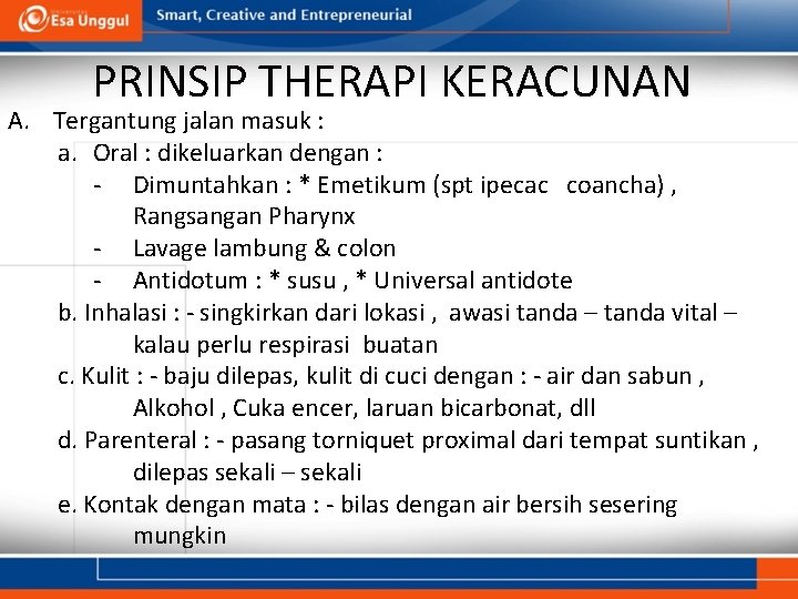 PRINSIP THERAPI KERACUNAN A. Tergantung jalan masuk : a. Oral : dikeluarkan dengan :