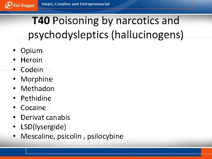 T 40 Poisoning by narcotics and psychodysleptics (hallucinogens) • • • Opium Heroin Codein