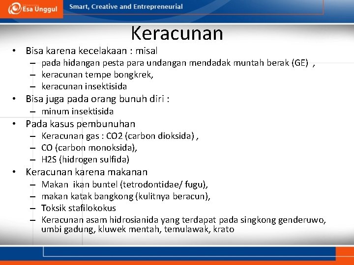 Keracunan • Bisa karena kecelakaan : misal – pada hidangan pesta para undangan mendadak