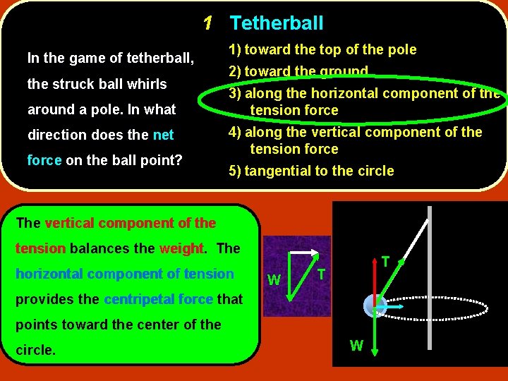 1 Tetherball In the game of tetherball the
