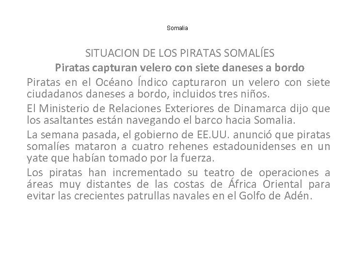 Somalia SITUACION DE LOS PIRATAS SOMALÍES Piratas capturan velero con siete daneses a bordo