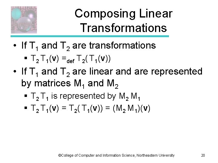 Composing Linear Transformations • If T 1 and T 2 are transformations § T