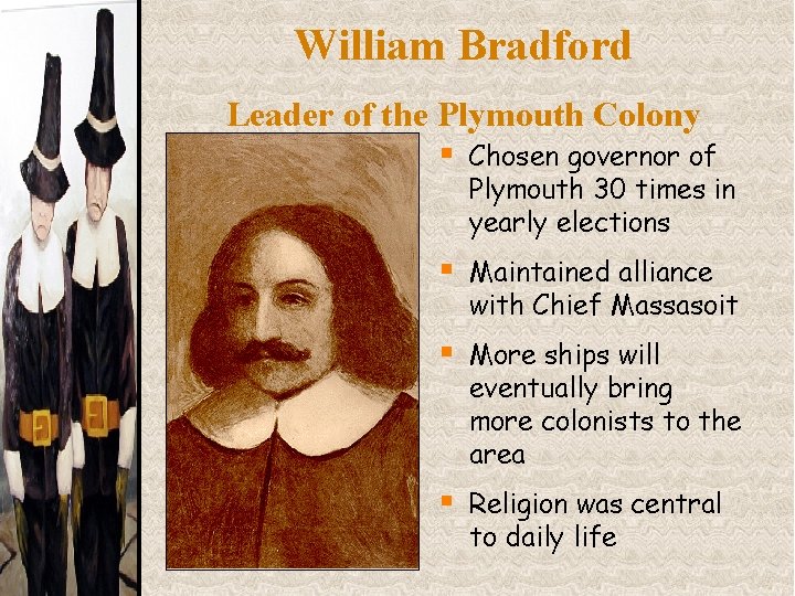 William Bradford Leader of the Plymouth Colony § Chosen governor of Plymouth 30 times