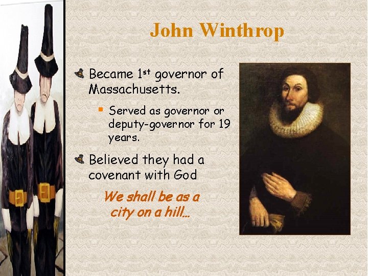 John Winthrop Became 1 st governor of Massachusetts. § Served as governor or deputy-governor