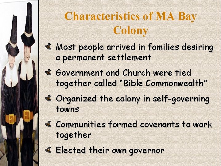 Characteristics of MA Bay Colony Most people arrived in families desiring a permanent settlement