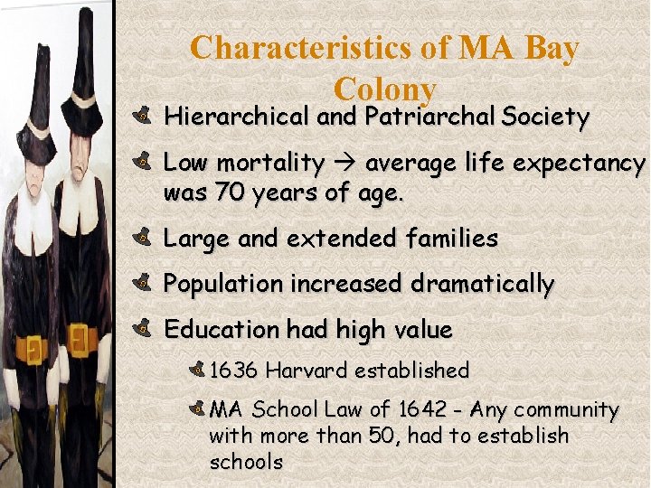 Characteristics of MA Bay Colony Hierarchical and Patriarchal Society Low mortality average life expectancy