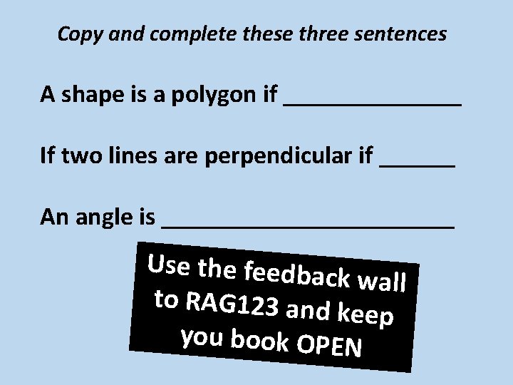 Copy and complete these three sentences A shape is a polygon if _______ If