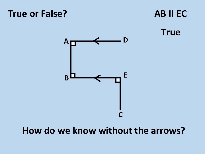 True or False? AB II EC A D B E True C How do