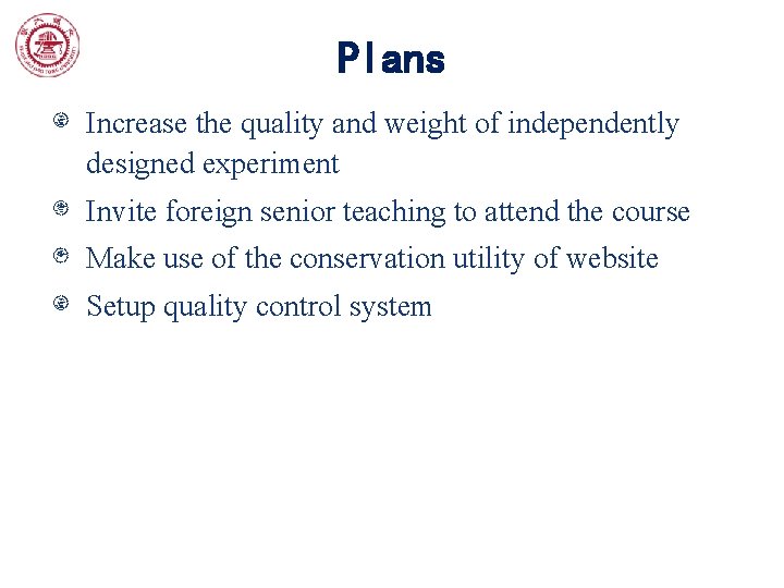 Plans Increase the quality and weight of independently designed experiment Invite foreign senior teaching