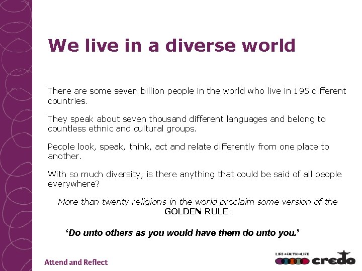 We live in a diverse world There are some seven billion people in the