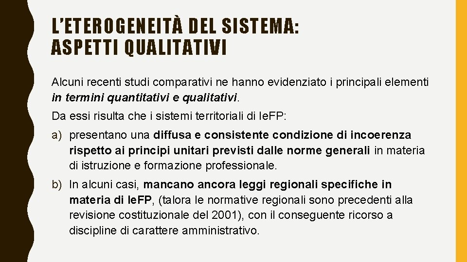 L’ETEROGENEITÀ DEL SISTEMA: ASPETTI QUALITATIVI Alcuni recenti studi comparativi ne hanno evidenziato i principali