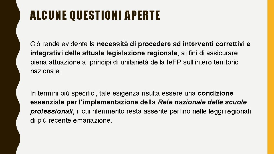 ALCUNE QUESTIONI APERTE Ciò rende evidente la necessità di procedere ad interventi correttivi e