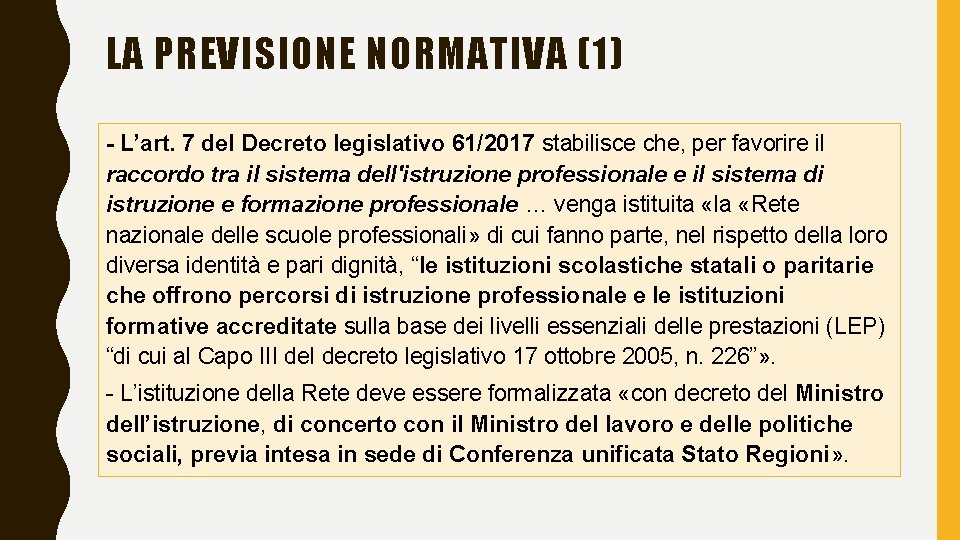 LA PREVISIONE NORMATIVA (1) - L’art. 7 del Decreto legislativo 61/2017 stabilisce che, per