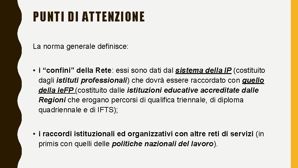 PUNTI DI ATTENZIONE La norma generale definisce: • i “confini” della Rete: essi sono