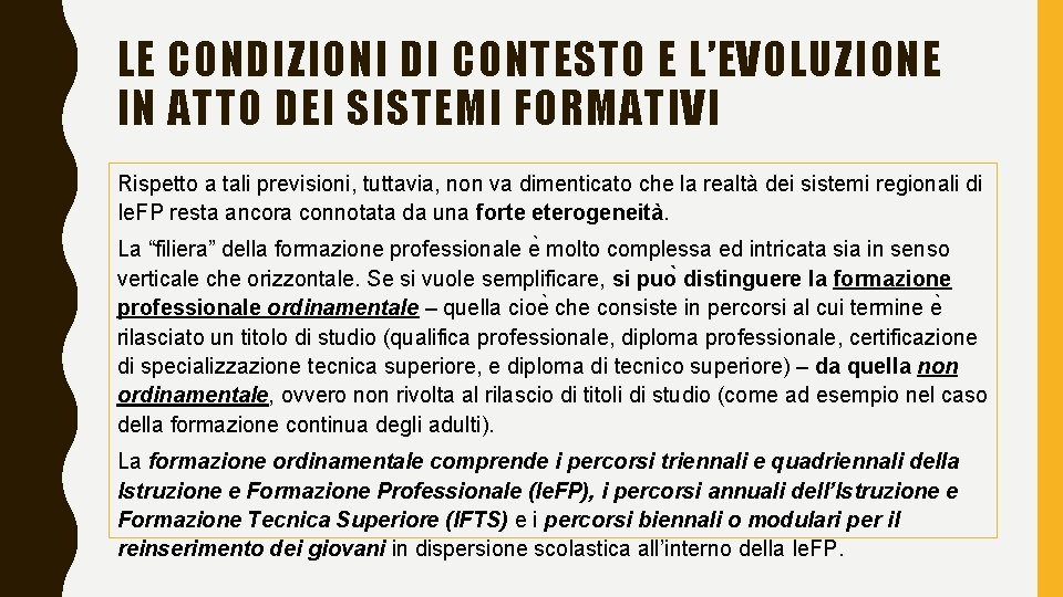 LE CONDIZIONI DI CONTESTO E L’EVOLUZIONE IN ATTO DEI SISTEMI FORMATIVI Rispetto a tali