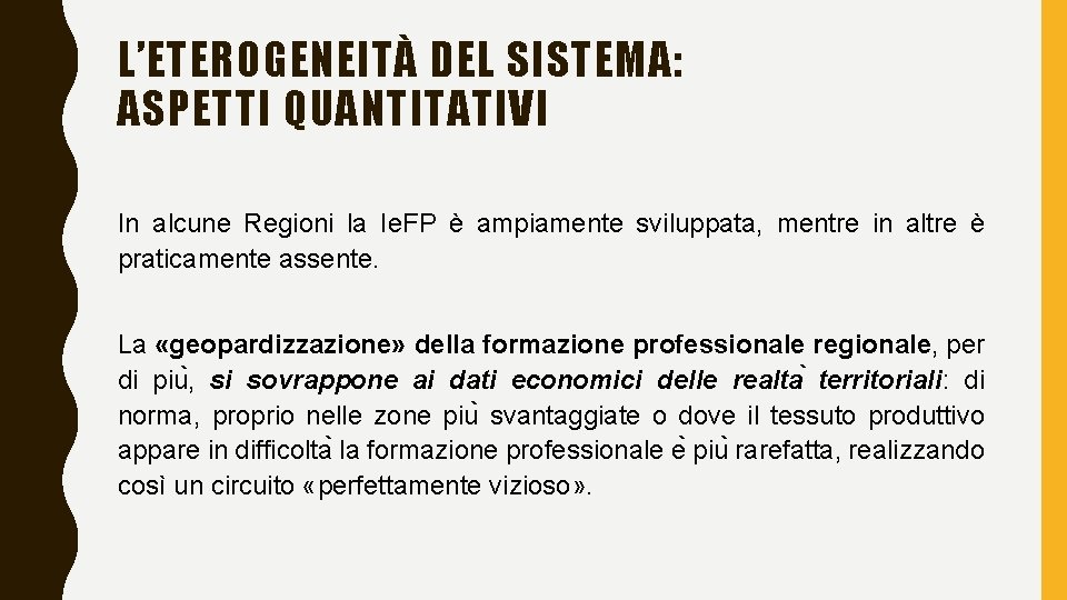 L’ETEROGENEITÀ DEL SISTEMA: ASPETTI QUANTITATIVI In alcune Regioni la Ie. FP è ampiamente sviluppata,