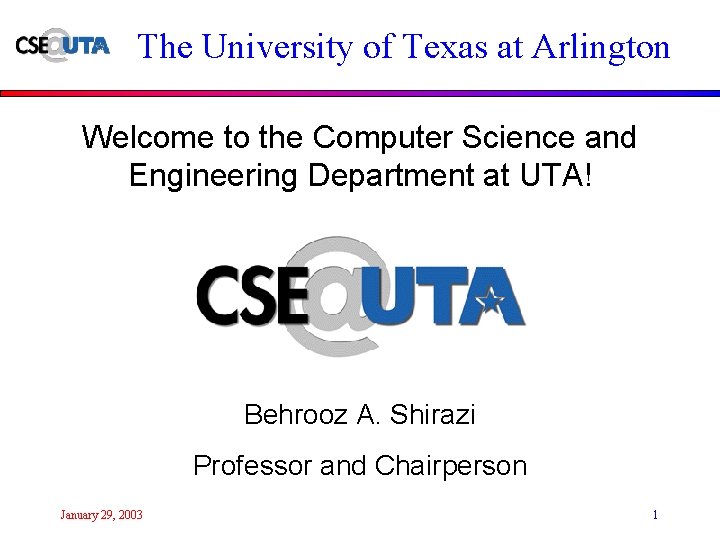 The University of Texas at Arlington Welcome to the Computer Science and Engineering Department