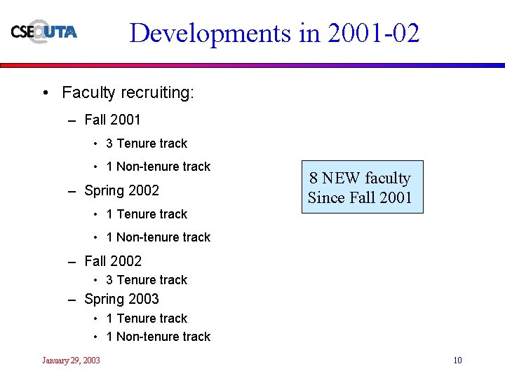 Developments in 2001 -02 • Faculty recruiting: – Fall 2001 • 3 Tenure track