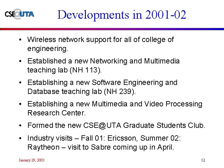 Developments in 2001 -02 • Wireless network support for all of college of engineering.