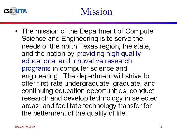 Mission • The mission of the Department of Computer Science and Engineering is to